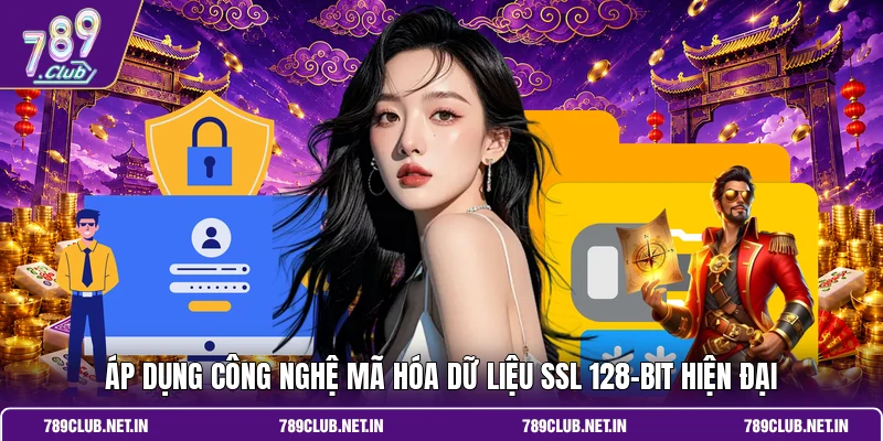 Áp dụng công nghệ mã hóa dữ liệu SSL 128-bit hiện đại