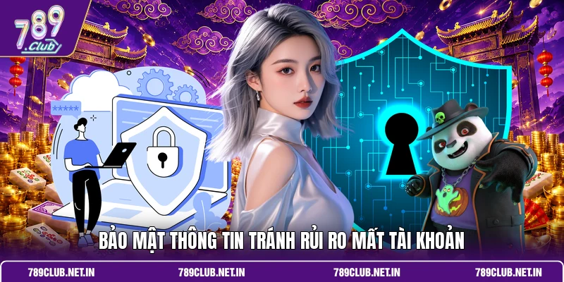 Bảo mật thông tin tránh rủi ro mất tài khoản