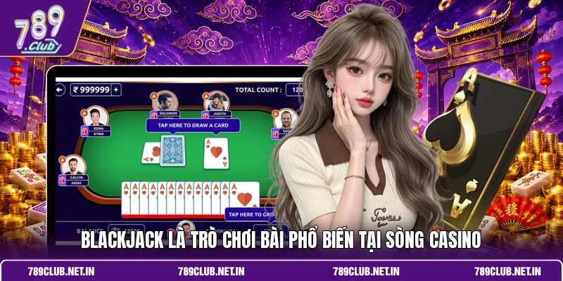 Blackjack là trò chơi bài phổ biến tại sòng casino
