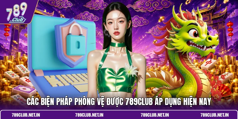 Các biện pháp phòng vệ được 789Club áp dụng hiện nay 