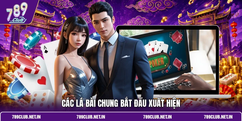 Các lá bài chung bắt đầu xuất hiện
