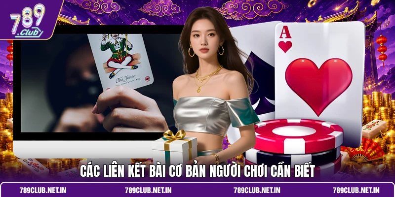 Các liên kết bài cơ bản người chơi cần biết