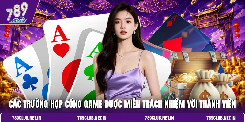 Các trường hợp cổng game được miễn trách nhiệm với thành viên