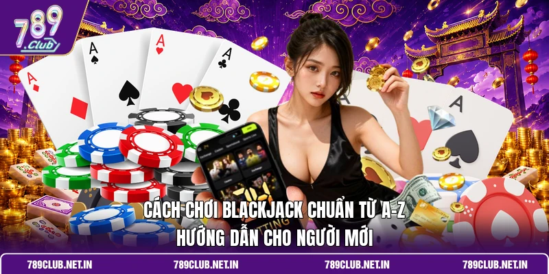 Cách chơi Blackjack