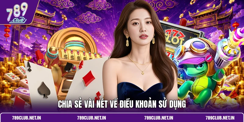 Chia sẻ vài nét về điều khoản sử dụng