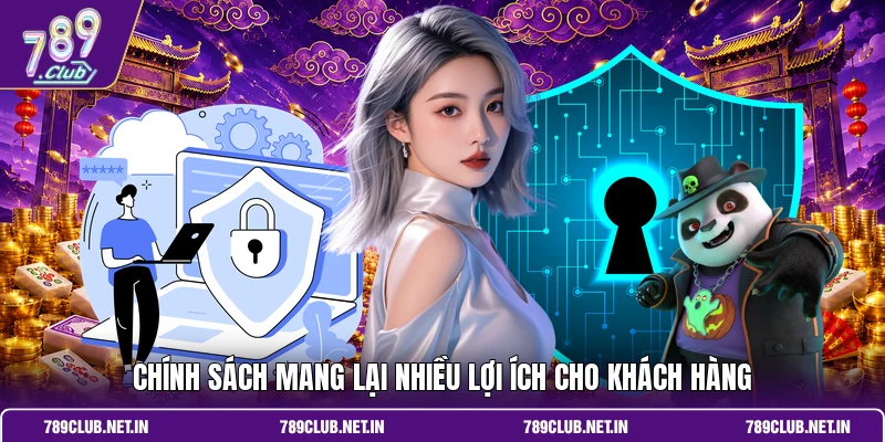Chính sách mang lại nhiều lợi ích cho khách hàng 