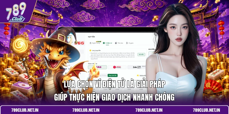 Lựa chọn ví điện tử là giải pháp giúp thực hiện giao dịch nhanh chóng