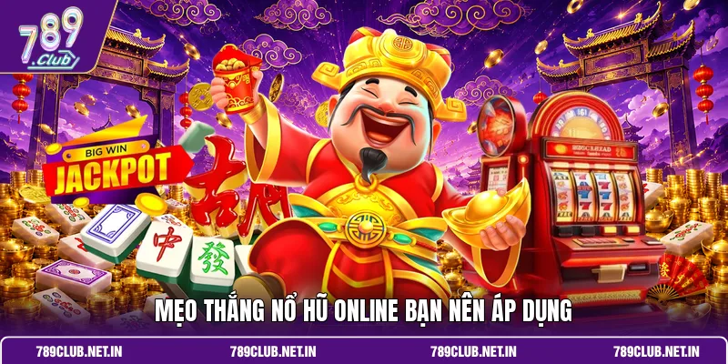 Mẹo thắng nổ hũ online bạn nên áp dụng
