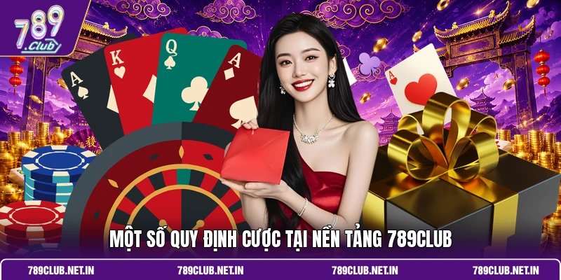 Một số quy định cược tại nền tảng 789CLUB