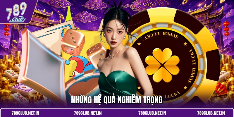 Những hệ quả nghiêm trọng