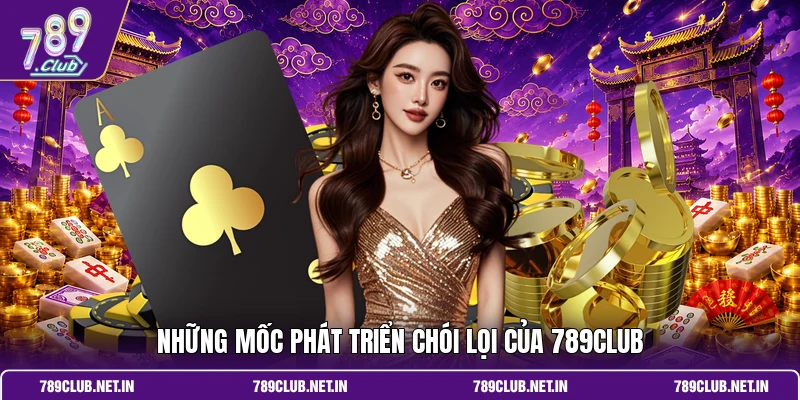 Những mốc phát triển chói lọi của 789CLUB