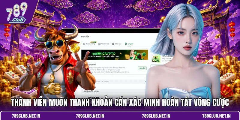 Thành viên muốn thanh khoản cần xác minh hoàn tất vòng cược