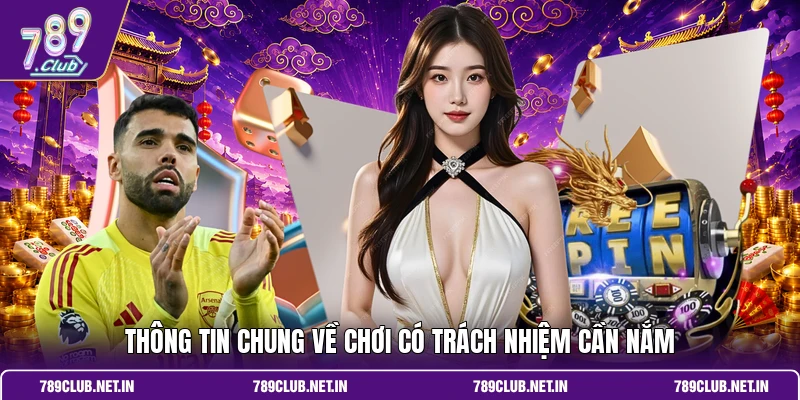 Thông tin chung về chơi có trách nhiệm cần nắm