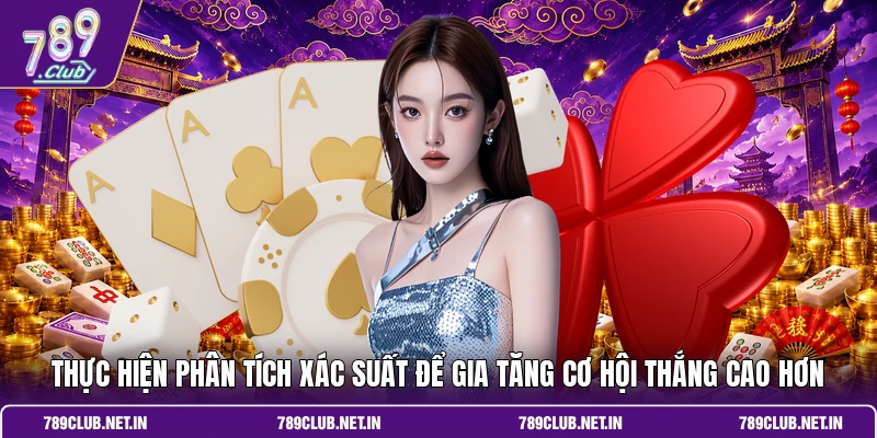 Thực hiện phân tích xác suất để gia tăng cơ hội thắng cao hơn
