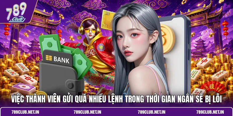 Việc thành viên gửi quá nhiều lệnh trong thời gian ngắn sẽ bị lỗi
