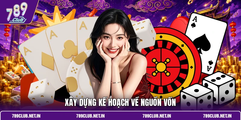 Xây dựng kế hoạch về nguồn vốn